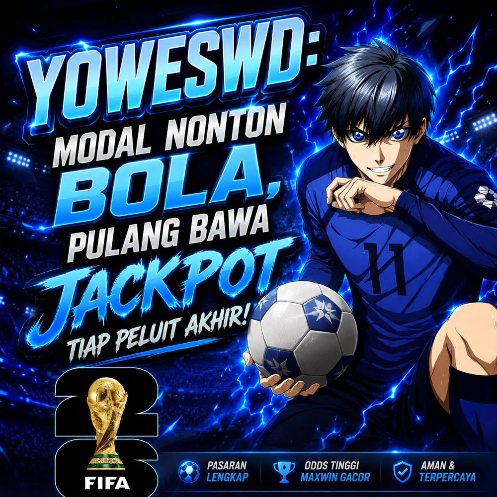 YOWESWD: Modal Nonton Bola, Pulang Bawa Jackpot Tiap Peluit Akhir!
